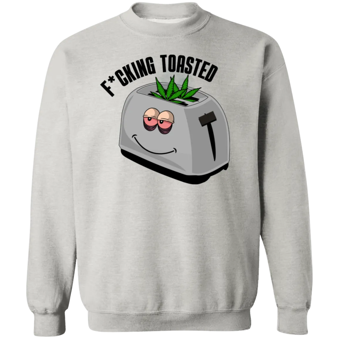 F*cking Toasted /White Sweatshirt