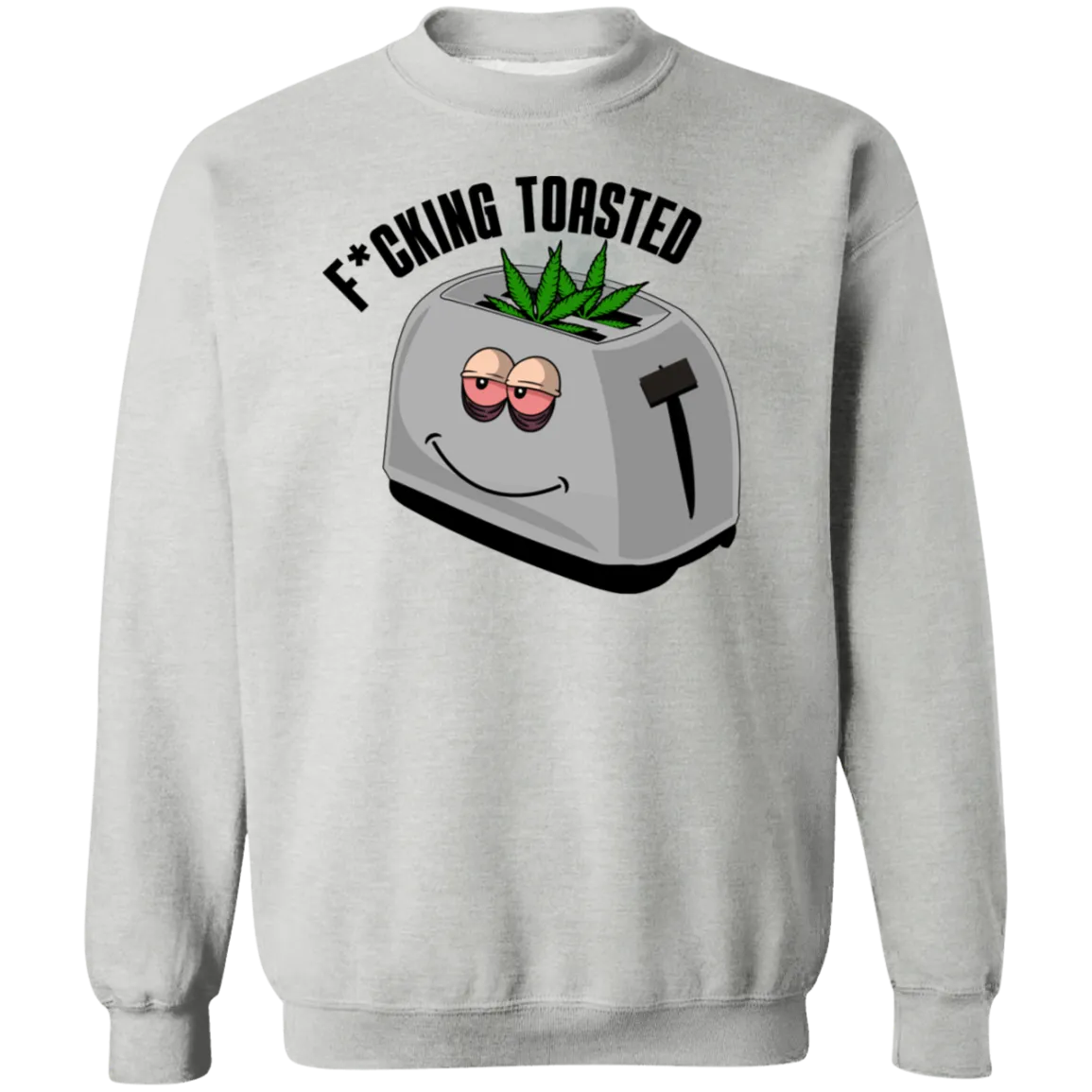 F*cking Toasted /White Sweatshirt