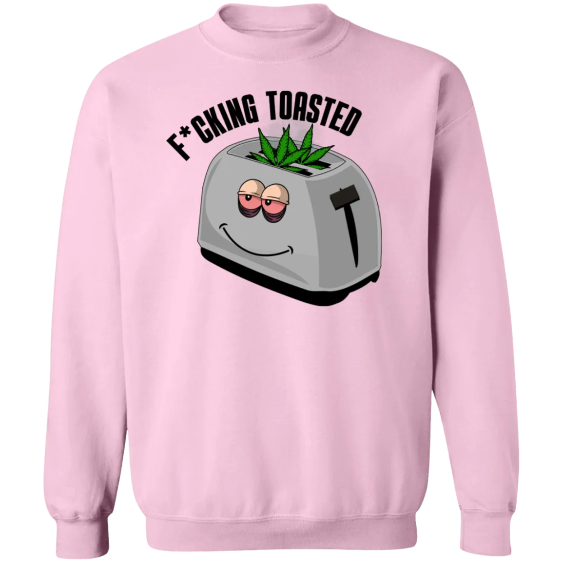 F*cking Toasted /White Sweatshirt