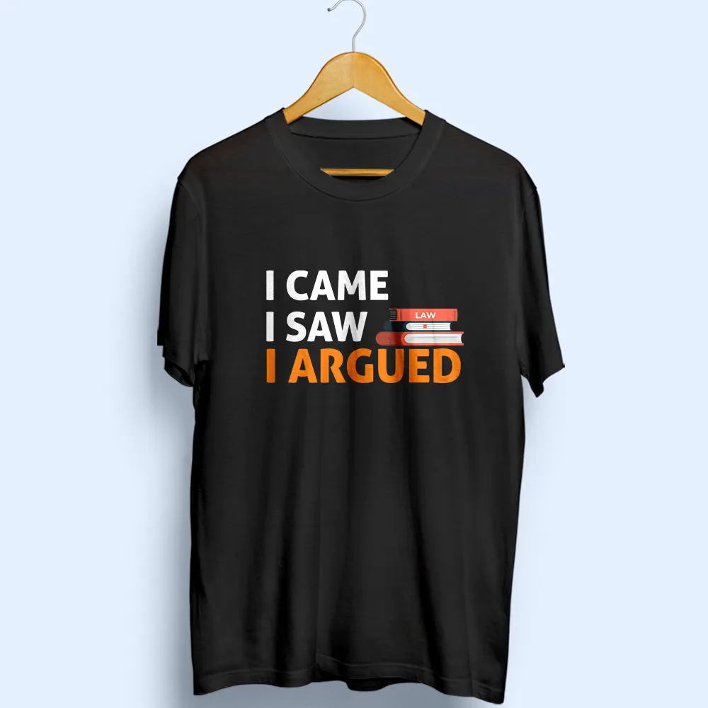 I Argued Half Sleeve T-Shirt