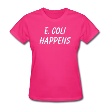 "E. Coli Happens" (white) - Women's T-Shirt