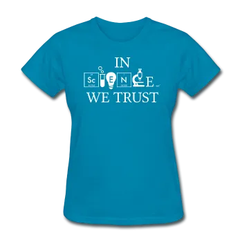 "In Science We Trust" (white) - Women's T-Shirt