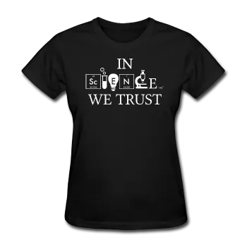 "In Science We Trust" (white) - Women's T-Shirt