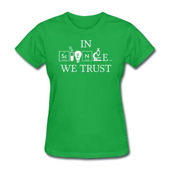 "In Science We Trust" (white) - Women's T-Shirt