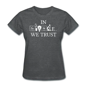 "In Science We Trust" (white) - Women's T-Shirt