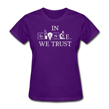 "In Science We Trust" (white) - Women's T-Shirt