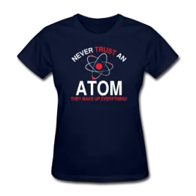 "Never Trust an Atom" - Women's T-Shirt